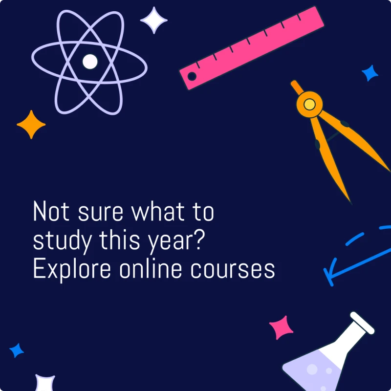 Dark navy background with floating STEM icons (atom, ruler, compass, test tube) and sparkly decorative elements around 'Not sure what to study this year? Explore online courses' text—giving major 'we're smart but approachable' vibes