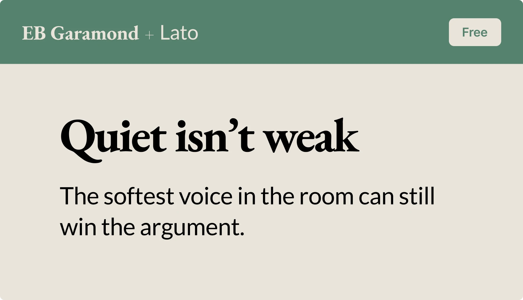 Typography specimen for "EB Garamond + Lato" font pairing with green header, featuring "Quiet isn't weak" in serif headline and sans-serif body text "The softest voice in the room can still win the argument." Marked as "Free" pairing.